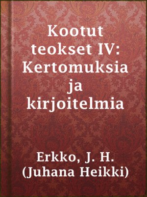 cover image of Kootut teokset IV: Kertomuksia ja kirjoitelmia